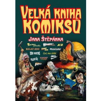 Velká kniha komiksů Jana Štěpánka - Jan Štěpánek – Hledejceny.cz