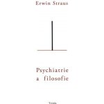 Psychiatrie a filosofie - Erwin Straus – Zboží Mobilmania