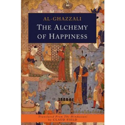 The Alchemy of Happiness Al-Ghazali Abu HamidPaperback