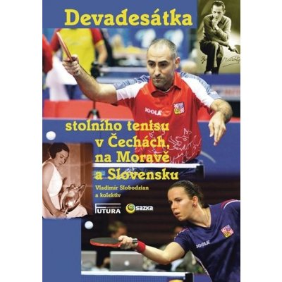 Slobodzian Vladimír - Devadesátka stolního tenisu v Čechách na Moravě a Slovensku