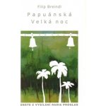 Papuánská Velká noc - Filip Breindl – Hledejceny.cz