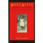 Bone Black: Memories of Girlhood Hooks BellPaperback – Hledejceny.cz