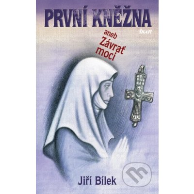 První kněžna aneb Závrať moci - Jiří Bílek – Hledejceny.cz