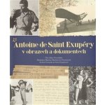 Antoine de Saint Exupéry v obrazech a dokumentech – Hledejceny.cz