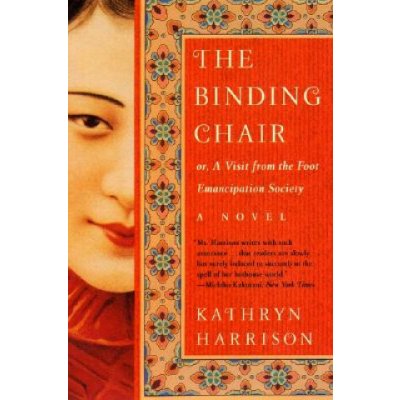 Binding Chair, Or, A Visit from the Foot Emancipation Society Kathryn Harrison – Hledejceny.cz