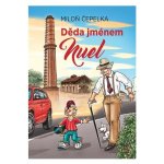 Děda jménem Nuel - Miloň Čepelka – Hledejceny.cz