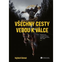 Všechny cesty vedou k válce: Příběh Ruska a Ukrajiny očima českého reportéra, 2011– 2022