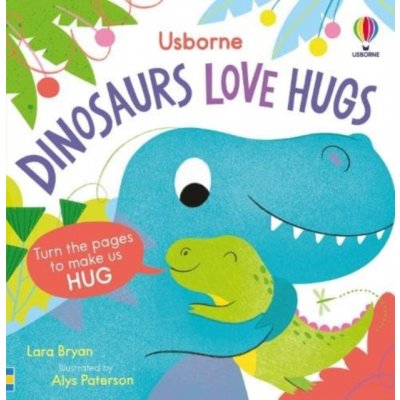 Dinosaurs Love Hugs - Lara Bryan, Alys Paterson – Hledejceny.cz