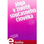 Jóga v životě současného člověka - Květoslav Minařík – Hledejceny.cz