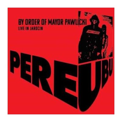 Pere Ubu - By Order Of Mayor Pawlicki Live In Jarocin CD – Hledejceny.cz