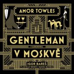 Gentleman v Moskvě - Amor Towles – Zbozi.Blesk.cz