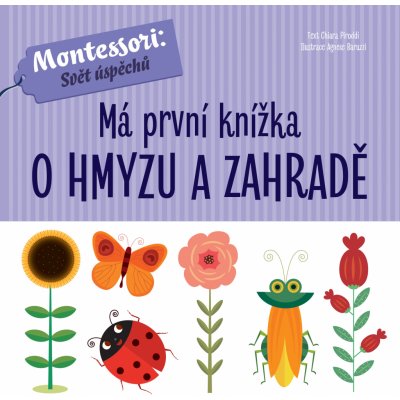 Má první knížka o hmyzu a zahradě - Chiara Piroddi – Zbozi.Blesk.cz