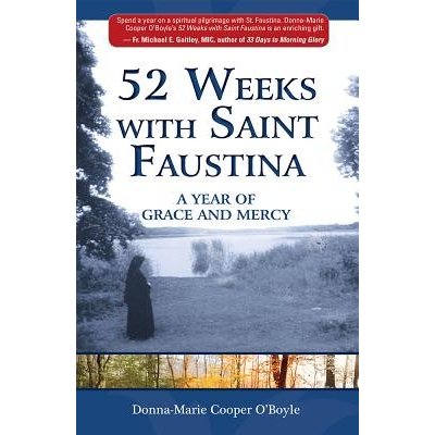 52 Weeks with Saint Faustina: A Year of Grace and Mercy O'Boyle Donna-Marie CooperPaperback