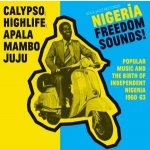 Various - Nigeria Freedom Sounds Popular Music And The Birth Of Independent Nigeria 1960-63 CD – Hledejceny.cz