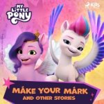 My Little Pony - The New Generation - Make Your Mark and Other Stories (EN) – Hledejceny.cz