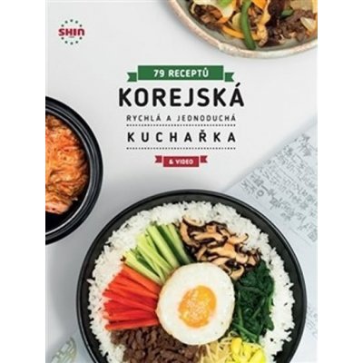 Korejská rychlá a jednoduchá kuchařka - 79 receptů – Zboží Mobilmania
