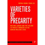 Varieties of Precarity: Melting Labour and the Failure to Protect Workers in the Korean Welfare State Seung-Yoon Lee SophiaPevná vazba – Hledejceny.cz