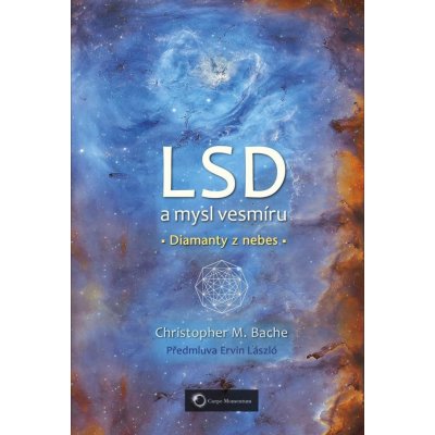 LSD a mysl vesmíru - Diamanty z nebes - Christopher M. Bache – Hledejceny.cz