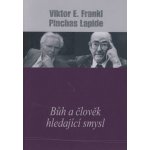 Bůh a člověk hledající smysl Pinchas Lapide – Hledejceny.cz