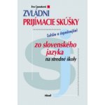 Zvládni prijímacie skúšky zo slovenského jazyka na stredné školy - Eva Cesnaková – Hledejceny.cz