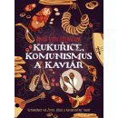 Kniha Kukuřice, komunismus a kaviár - Anya von Bremzen