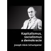 Elektronická kniha Kapitalismus, socialismus a demokracie - Joseph A. Schumpeter
