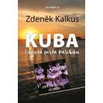 Kuba skrytá perla Karibiku - Jiný průvodce Kubou - Kalkus Zdeněk – Hledejceny.cz