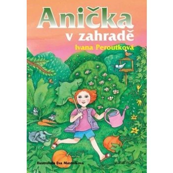 Anička v zahradě - Ivana Peroutková