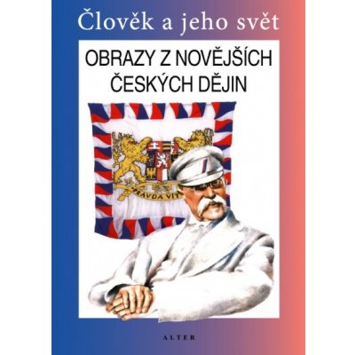 Obrazy z novějších českých dějin - Člověk a jeho svět - Čapka František – Zboží Mobilmania