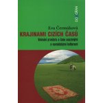 Krajinami cizích časů. Vnímání prostoru a času usazenými a nomádskými kulturami - Eva Čermáková – Hledejceny.cz