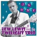 JUST DANCE - LIMITED LEW LEWIS & THE TWILIGHT TRIO LP
