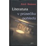 Literatura v průsečíku pohledů - Aleš Haman – Sleviste.cz
