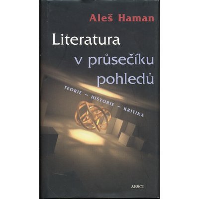 Literatura v průsečíku pohledů - Aleš Haman