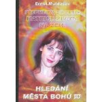 Hledání města bohů IV. - Ernst Muldašev – Hledejceny.cz