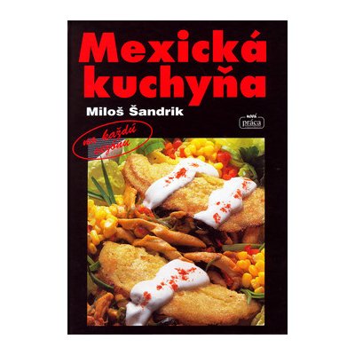 Šandrik Miloš - Mexická kuchyňa