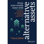 Grow Your Wealth Faster with Alternative Assets: A Complete Guide to the New Universe of Investment Opportunities Miller TravisPaperback – Hledejceny.cz
