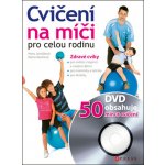 Cvičení na míči pro celou rodinu + DVD – Zbozi.Blesk.cz