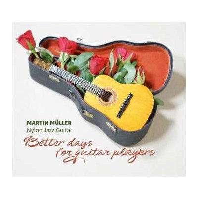 Martin Müller - Better Days For Guitar Players CD – Zboží Mobilmania