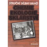 Stručné dějiny oborů Chemie, ekologie, sklářství - B. Doušová – Hledejceny.cz