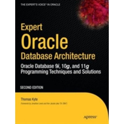 Expert Oracle Database Architecture: Oracle Database 9i, 10g, and 11g Programming Techniques and Solutions – Hledejceny.cz