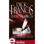 Vyrovnaný účet - Dick Francis, Felix Francis – Hledejceny.cz