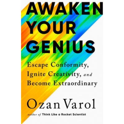 Awaken Your Genius: Escape Conformity, Ignite Creativity, and Become Extraordinary