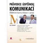 Vymětal Jan - Průvodce úspěšnou komunikací -- Efektivní komunikace v praxi – Hledejceny.cz