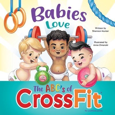 Babies Love the ABCs of CrossFit Hunter ShannonPaperback