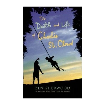 The Death and Life of Charlie St. Cloud - Ben Sherwood – Hledejceny.cz