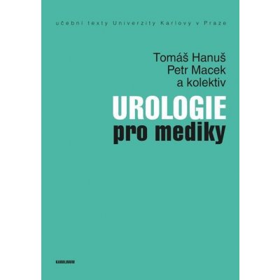 Urologie pro mediky - Tomáš Hanuš, Petr Macek – Zboží Mobilmania