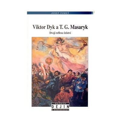 Viktor Dyk a T.G.Masaryk - Tomeš, Josef, Brožovaná vazba paperback – Hledejceny.cz