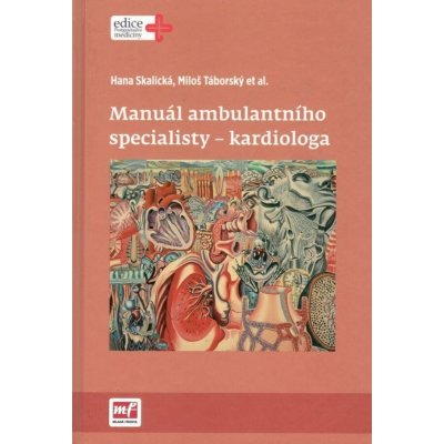 Manuál ambulantního specialisty - kardiologa - Miloš Táborský, Hana Skalická – Zbozi.Blesk.cz