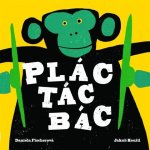 Plác! Tác! Bác! | Daniela Fischerová, Ilustrace – Hledejceny.cz