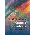 Nutnost a svoboda - Rudolf Steiner – Hledejceny.cz